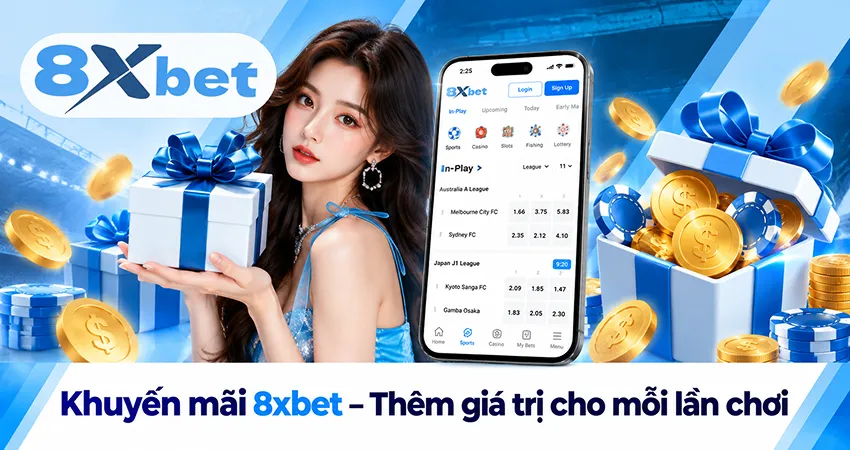 Khuyến mãi 8xbet – Thêm giá trị cho mỗi lần chơi