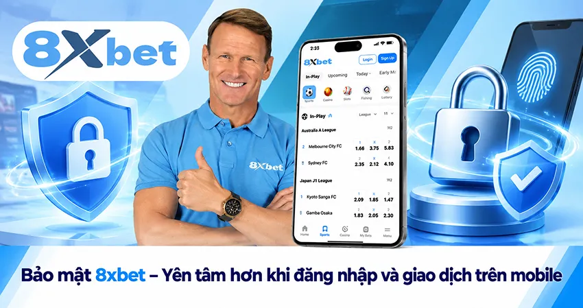 Bảo mật 8xbet – Yên tâm hơn khi đăng nhập và giao dịch trên mobile