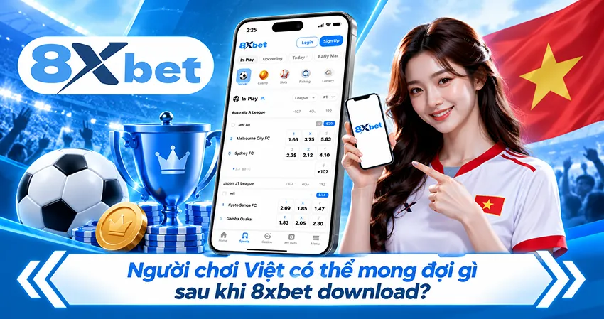 Người chơi Việt có thể mong đợi gì sau khi 8xbet download?